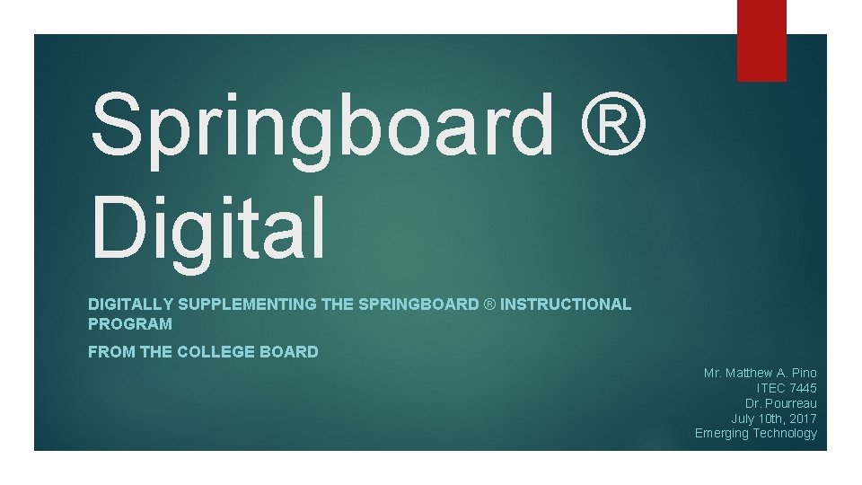 Springboard ® Digital DIGITALLY SUPPLEMENTING THE SPRINGBOARD ® INSTRUCTIONAL PROGRAM FROM THE COLLEGE BOARD