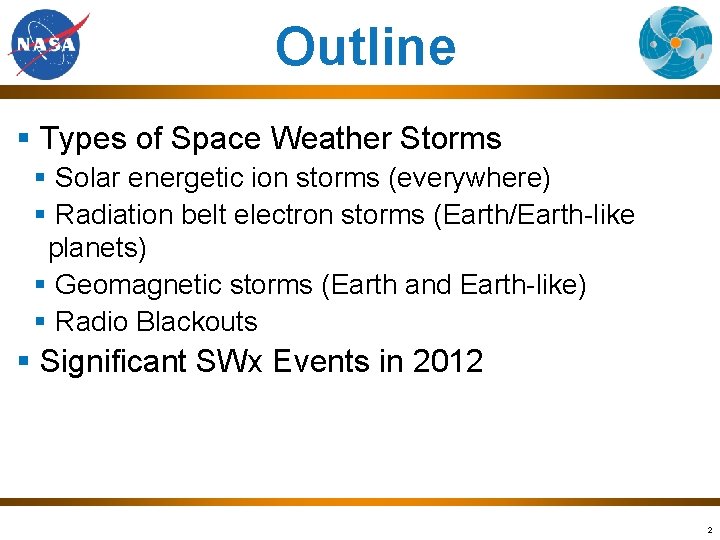 Outline § Types of Space Weather Storms § Solar energetic ion storms (everywhere) §