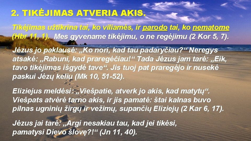 2. TIKĖJIMAS ATVERIA AKIS. Tikėjimas užtikrina tai, ko viliamės, ir parodo tai, ko nematome