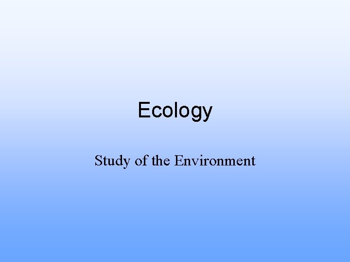 Ecology Study of the Environment 