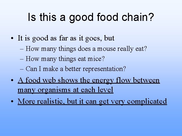 Is this a good food chain? • It is good as far as it