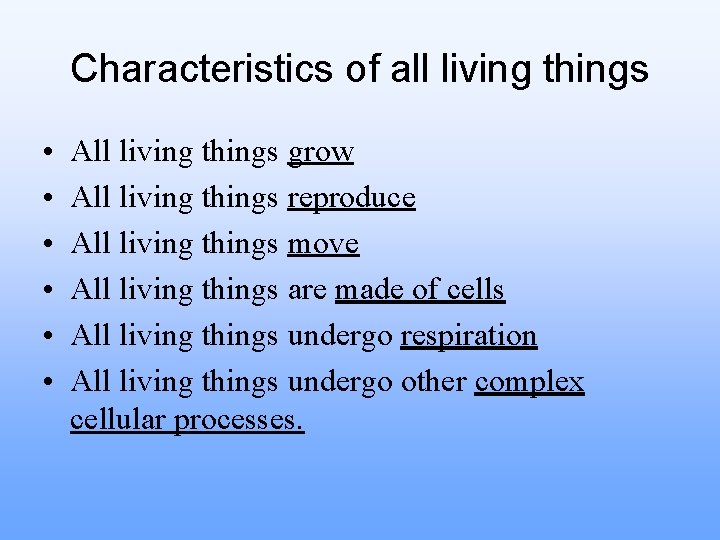 Characteristics of all living things • • • All living things grow All living