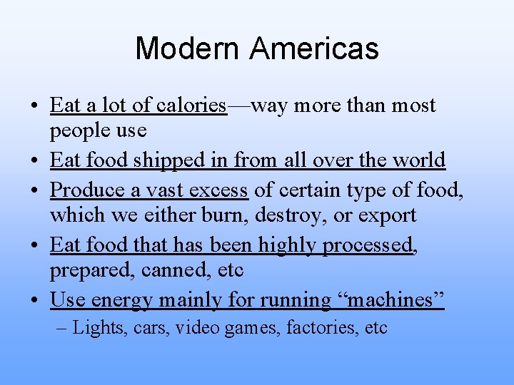 Modern Americas • Eat a lot of calories—way more than most people use •