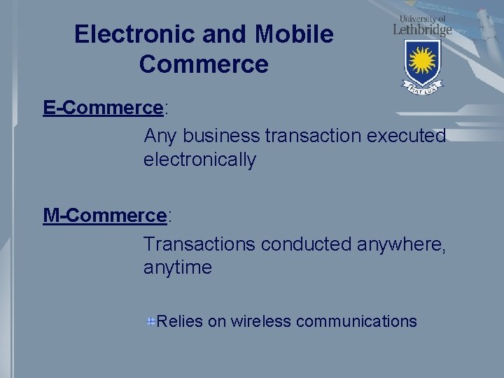 Electronic and Mobile Commerce E-Commerce: Any business transaction executed electronically M-Commerce: Transactions conducted anywhere,