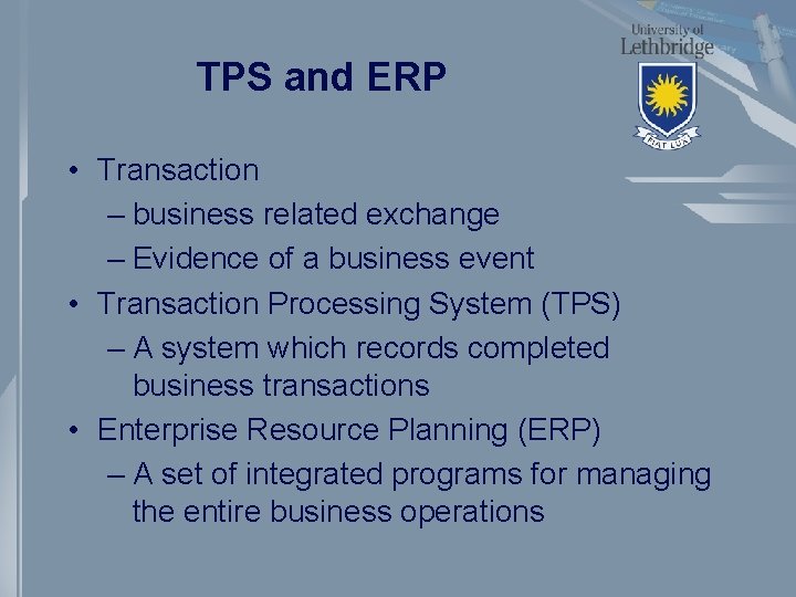 TPS and ERP • Transaction – business related exchange – Evidence of a business