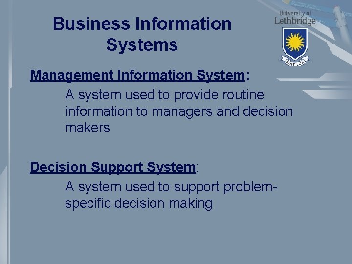 Business Information Systems Management Information System: A system used to provide routine information to