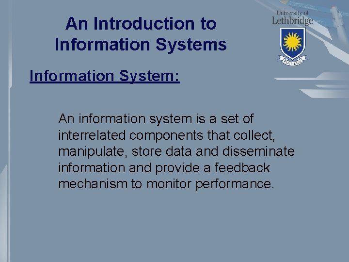 An Introduction to Information Systems Information System: An information system is a set of