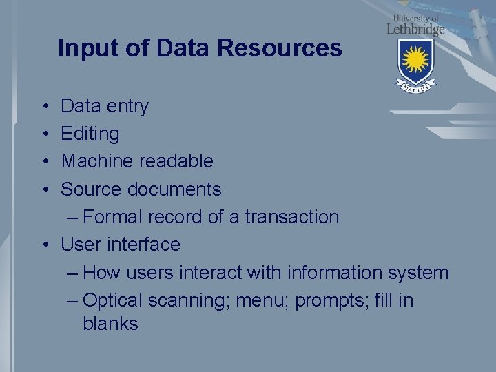 Input of Data Resources • • Data entry Editing Machine readable Source documents –