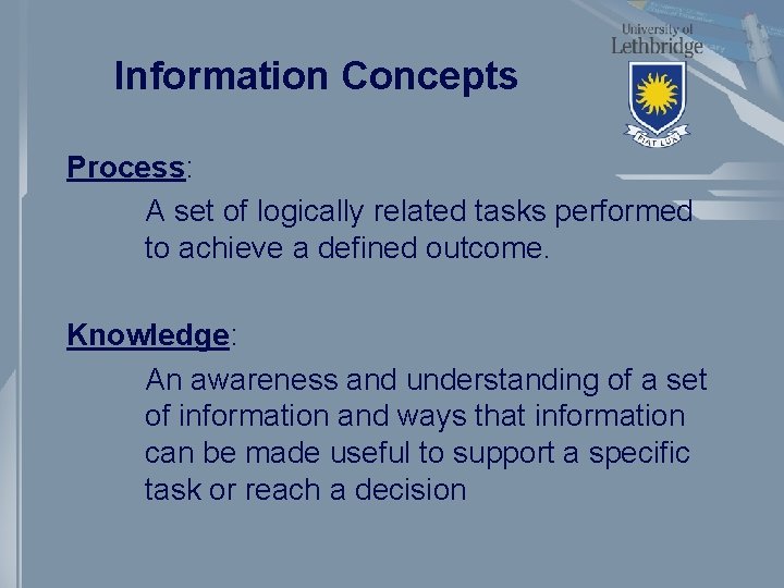 Information Concepts Process: A set of logically related tasks performed to achieve a defined