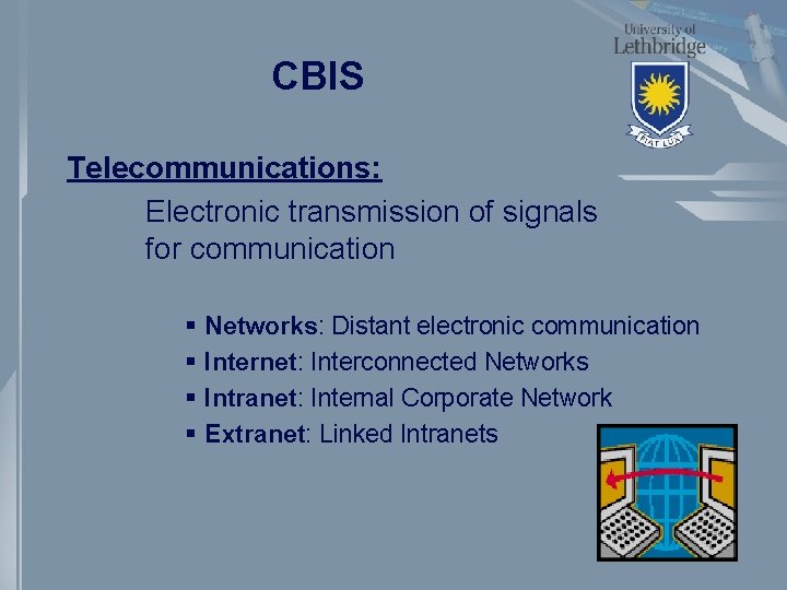 CBIS Telecommunications: Electronic transmission of signals for communication § § Networks: Distant electronic communication