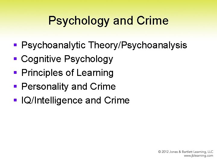 Psychology and Crime § § § Psychoanalytic Theory/Psychoanalysis Cognitive Psychology Principles of Learning Personality