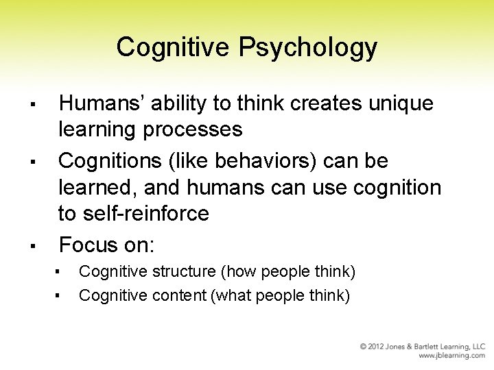 Cognitive Psychology ▪ ▪ ▪ Humans’ ability to think creates unique learning processes Cognitions