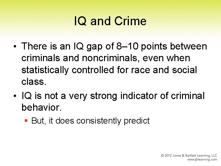 IQ and Crime ▪ There is an IQ gap of 8– 10 points between