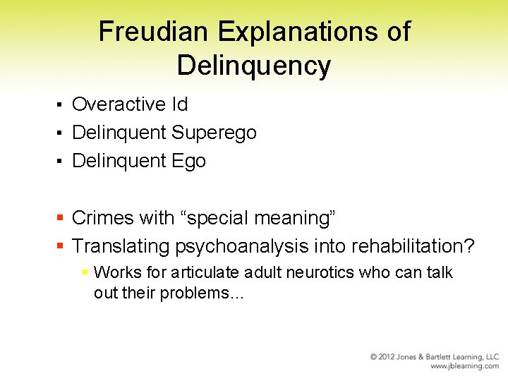 Freudian Explanations of Delinquency ▪ Overactive Id ▪ Delinquent Superego ▪ Delinquent Ego §