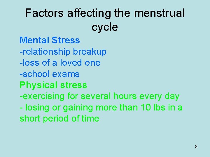 Factors affecting the menstrual cycle Mental Stress -relationship breakup -loss of a loved one