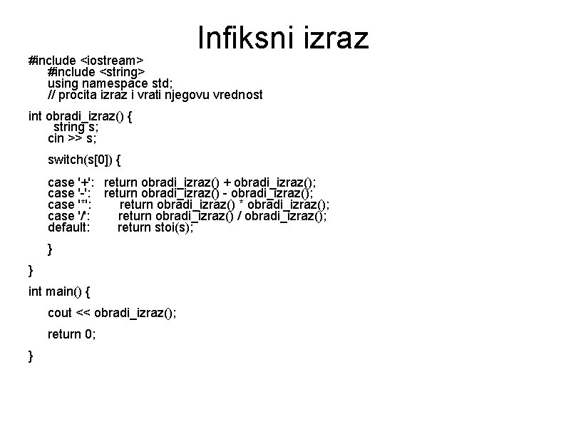 Infiksni izraz #include <iostream> #include <string> using namespace std; // procita izraz i vrati