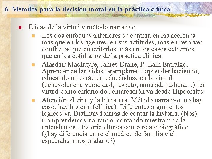 6. Métodos para la decisión moral en la práctica clínica n Éticas de la