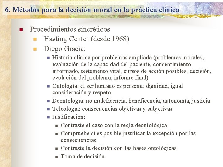 6. Métodos para la decisión moral en la práctica clínica n Procedimientos sincréticos n 6. Métodos para la decisión moral en la práctica clínica n Procedimientos sincréticos n