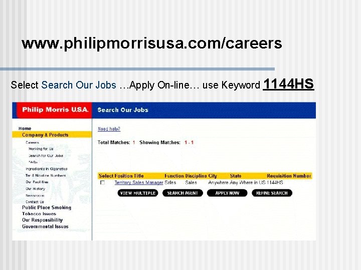 www. philipmorrisusa. com/careers Select Search Our Jobs …Apply On-line… use Keyword 1144 HS 