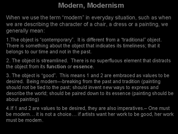 Modern, Modernism When we use the term “modern” in everyday situation, such as when