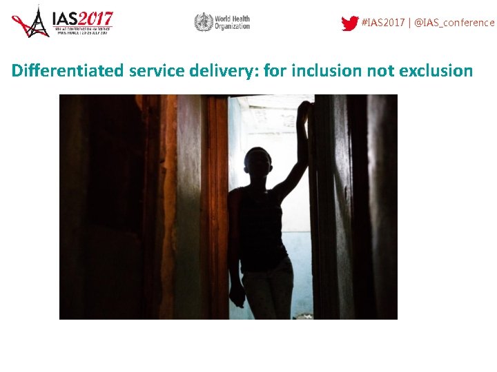 #IAS 2017 | @IAS_conference Differentiated service delivery: for inclusion not exclusion 
