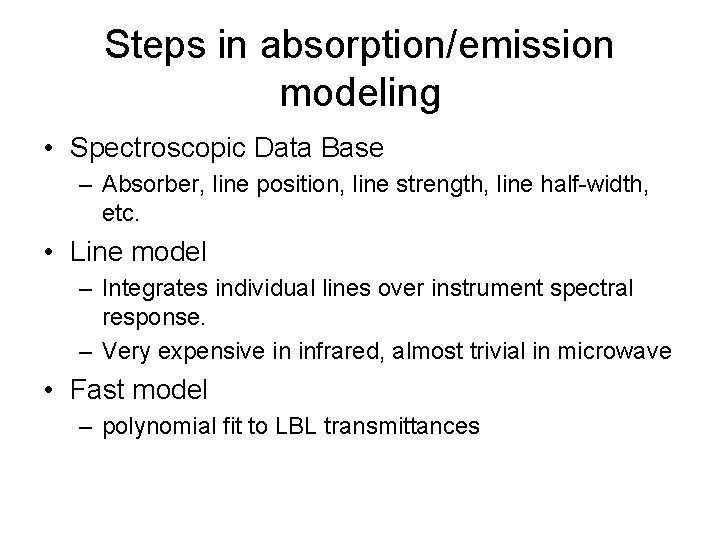 Steps in absorption/emission modeling • Spectroscopic Data Base – Absorber, line position, line strength,