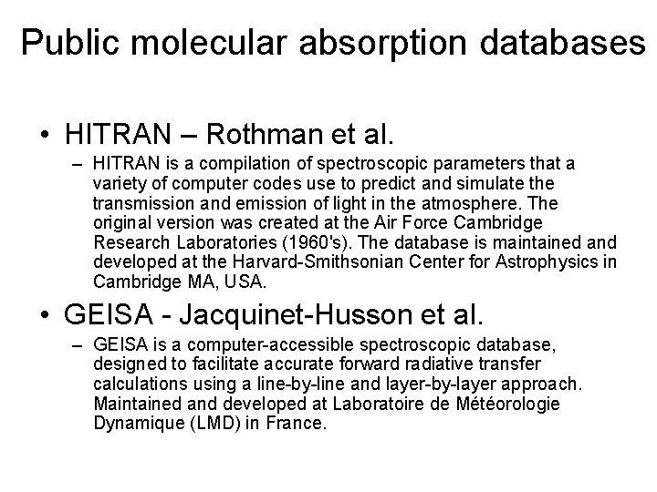 Public molecular absorption databases • HITRAN – Rothman et al. – HITRAN is a