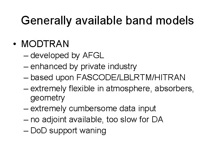 Generally available band models • MODTRAN – developed by AFGL – enhanced by private