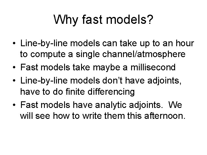 Why fast models? • Line-by-line models can take up to an hour to compute