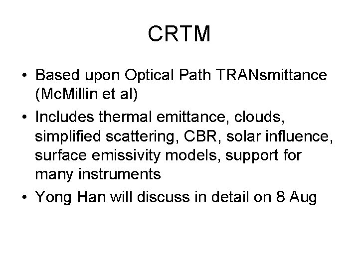 CRTM • Based upon Optical Path TRANsmittance (Mc. Millin et al) • Includes thermal