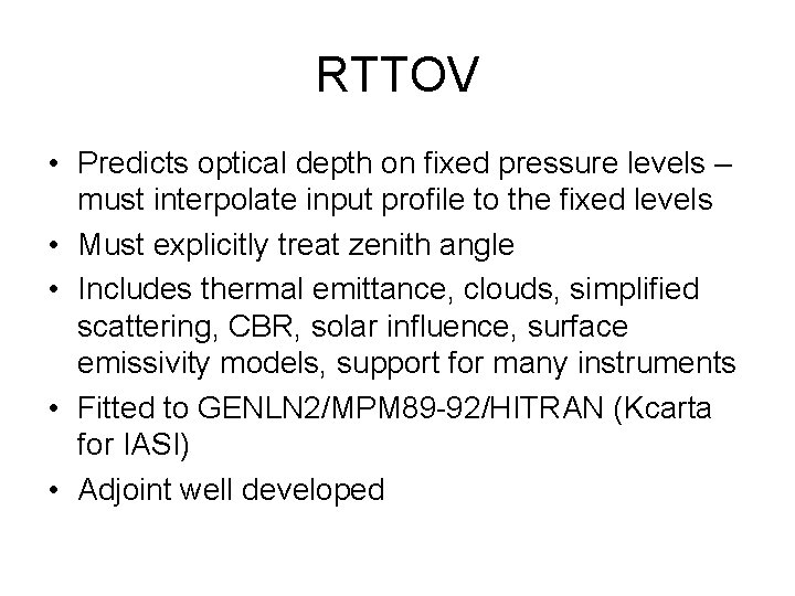 RTTOV • Predicts optical depth on fixed pressure levels – must interpolate input profile