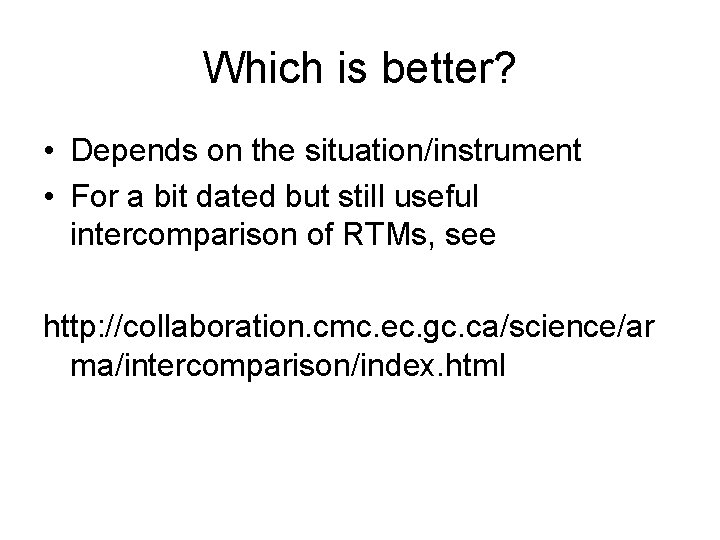 Which is better? • Depends on the situation/instrument • For a bit dated but