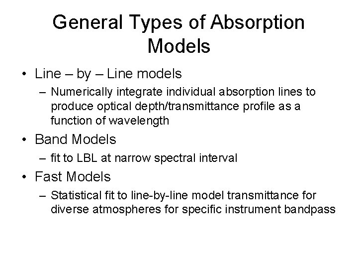 General Types of Absorption Models • Line – by – Line models – Numerically