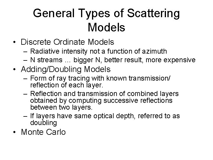 General Types of Scattering Models • Discrete Ordinate Models – Radiative intensity not a