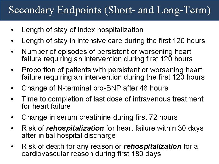 Secondary Endpoints (Short- and Long-Term) • • Length of stay of index hospitalization Length Secondary Endpoints (Short- and Long-Term) • • Length of stay of index hospitalization Length