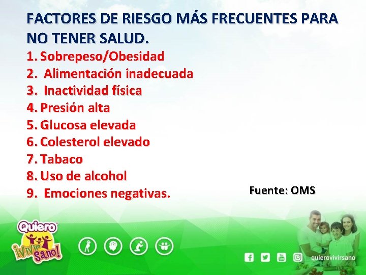 FACTORES DE RIESGO MÁS FRECUENTES PARA NO TENER SALUD. 1. Sobrepeso/Obesidad 2. Alimentación inadecuada