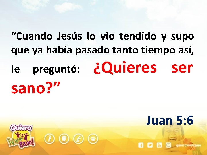 “Cuando Jesús lo vio tendido y supo que ya había pasado tanto tiempo así,