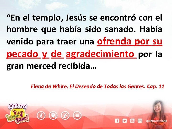 “En el templo, Jesús se encontró con el hombre que había sido sanado. Había