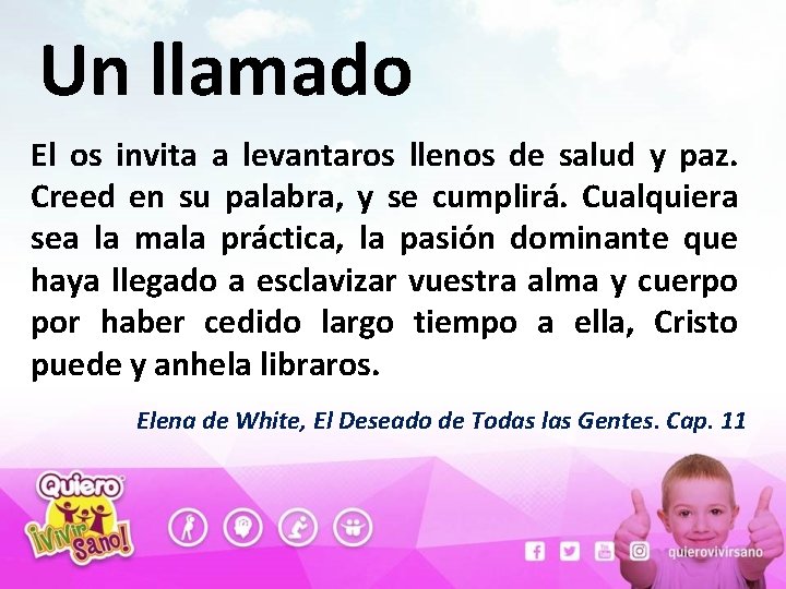 Un llamado El os invita a levantaros llenos de salud y paz. Creed en