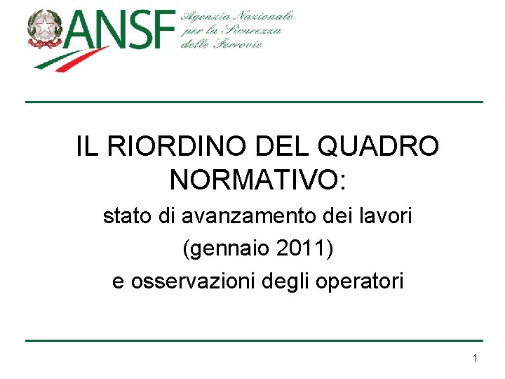 IL RIORDINO DEL QUADRO NORMATIVO: stato di avanzamento dei lavori (gennaio 2011) e osservazioni