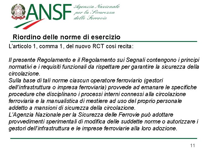 Riordino delle norme di esercizio L’articolo 1, comma 1, del nuovo RCT così recita: