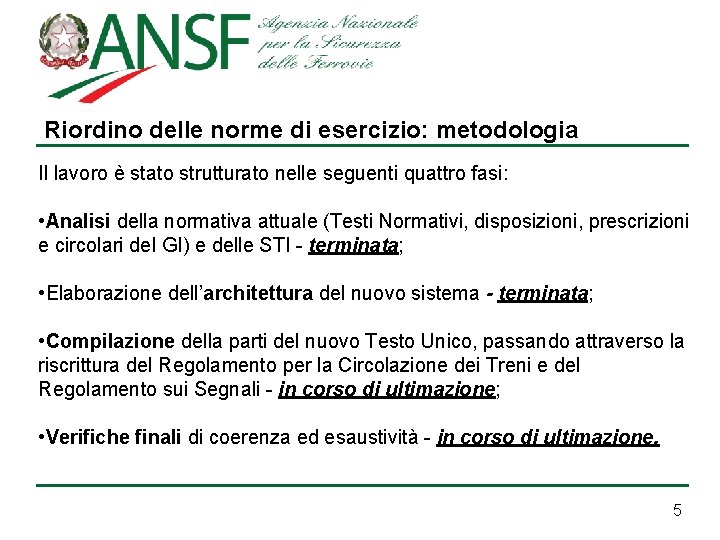 Riordino delle norme di esercizio: metodologia Il lavoro è stato strutturato nelle seguenti quattro