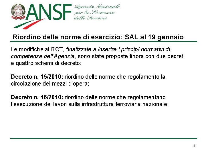 Riordino delle norme di esercizio: SAL al 19 gennaio Le modifiche al RCT, finalizzate