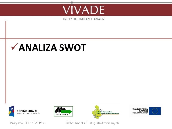 üANALIZA SWOT Białystok, 11. 2012 r. Sektor handlu i usług elektronicznych 