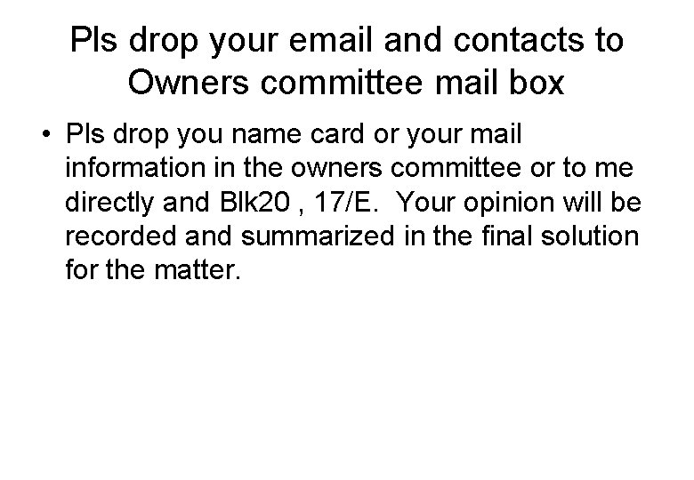 Pls drop your email and contacts to Owners committee mail box • Pls drop