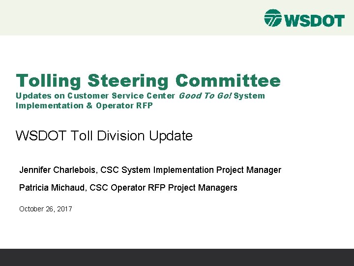Tolling Steering Committee Updates on Customer Service Center Good To Go! System Implementation & Tolling Steering Committee Updates on Customer Service Center Good To Go! System Implementation &