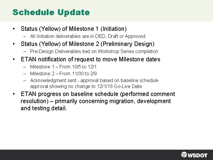 Schedule Update • Status (Yellow) of Milestone 1 (Initiation) – All Initiation deliverables are Schedule Update • Status (Yellow) of Milestone 1 (Initiation) – All Initiation deliverables are