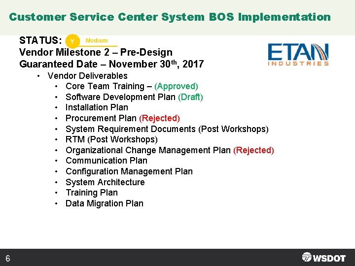 Customer Service Center System BOS Implementation STATUS: Vendor Milestone 2 – Pre-Design Guaranteed Date Customer Service Center System BOS Implementation STATUS: Vendor Milestone 2 – Pre-Design Guaranteed Date