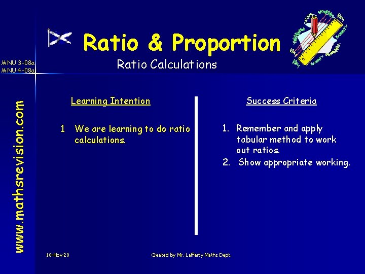 Ratio & Proportion Ratio Calculations www. mathsrevision. com MNU 3 -08 a MNU 4