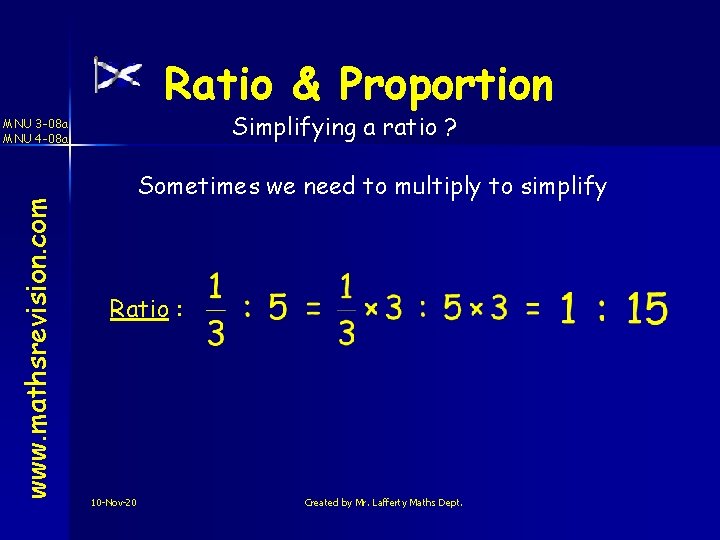 Ratio & Proportion Simplifying a ratio ? www. mathsrevision. com MNU 3 -08 a